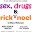 Sex, Drugs & Rick ‘n’ Noel